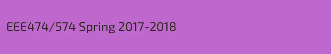 EEE474/574 Spring 2017-2018